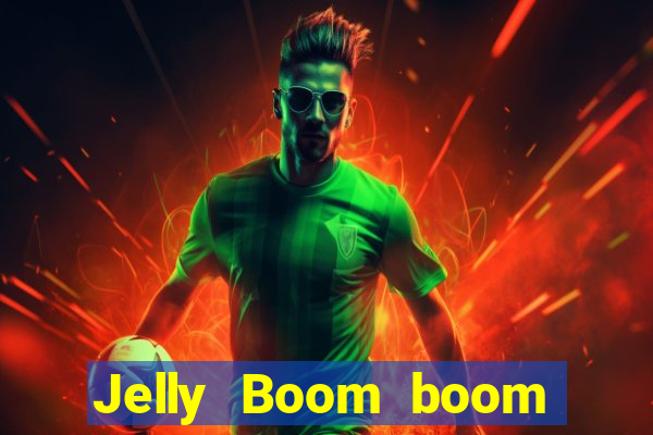 Jelly Boom boom jelly up